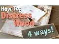 How To Distress Wood 4 Ways Shanty2Chic