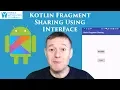 Kotlin Fragment Data Sharing Using Fragment Interface