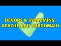 DevOps SysAdmins Apache add subdomain 2 Solutions