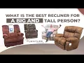 What is the best recliner for a BIG and Tall Person Over 6 feet tall or over 400 lbs - Shop these