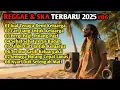 Kumpulan Musik Reggae Ska Terbaru 2025 || Jual Tenaga Demi Keluarga ||  Full Album 🌻🎶 #6