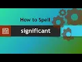 How to spell significant