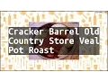 Recipe Cracker Barrel Old Country Store Veal Pot Roast