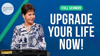 Upgrade Your Life Now -FULL SERMON Joyce Meyer