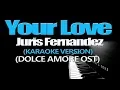 Download Lagu YOUR LOVE - Juris Fernandez (KARAOKE VERSION)