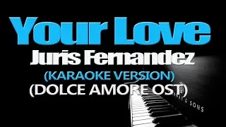 Download YOUR LOVE - Juris Fernandez (KARAOKE VERSION) MP3
