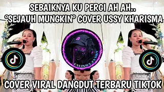 sebaiknya ku pergi aaahhh sejauh mungkin cover dangdut by ussy kharisma viral tiktok 2026 