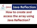 How to create and access the array using Java Reflection Reflection in java