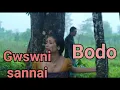 Lagu Gwswni  Sannai || Gwswni Bodo Official Song || Bodo Official Video Song