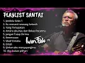 Download Lagu LAGU SANTAI IWAN FALS | AKU KAU DAN BEKAS PACARMU | YANG TERLUPAKAN