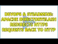 DevOps SysAdmins Apache DirectorySlash redirects HTTPS requests back to HTTP 2 Solutions
