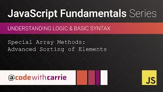 Special Array Methods Advanced Sorting of Elements JavaScript Fundamentals Series