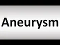 How to Pronounce Aneurysm