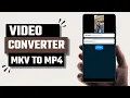 Best Converter MKV to MP4 Apps for Android