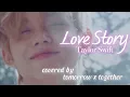 Download Lagu 【TXT_cover】Love Story-Taylor Swift 歌詞