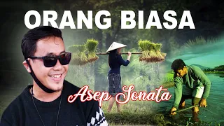 Download Sedih Banget Kalau Dihayati, ASEP SONATA (ORANG BIASA) SAWAH LADANG DAN CANGKUL SEBAGAI TEMANKU MP3