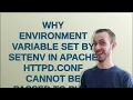 Why environment variable set by SetEnv in apache httpd conf cannot be passed to php