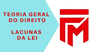 TEORIA GERAL DO DIREITO - LACUNAS DA LEI E INTEGRAÇÃO DO DIREITO