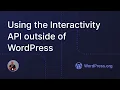 Using the Interactivity API outside of WordPress