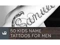 50 Kids Name Tattoos For Men
