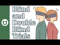 What are blind and double blind clinical trials studies