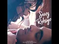 Sang Rahiyo - Jasleen Royal, Ujjwal Kashyap & Neeraj Rajawat
