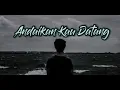 Lagu Andaikan Kau Datang - Andmesh   (Lyrics)