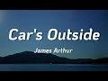 Download Lagu James Arthur - Car's Outside (Lyrics)