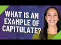 What is an example of capitulate