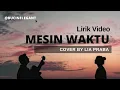 Lagu Mesin Waktu Lirik Video - Cover by Lia Praba #lagugalaucover