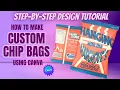 HOW TO MAKE CUSTOM CHIP BAGS CANVA DESIGN TUTORIAL