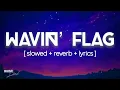 WAVIN’ FLAG || K’NAAN || [ slowed + reverb + lyrics ] #4k #music