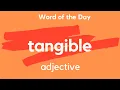 Word of the Day - TANGIBLE What does TANGIBLE mean