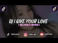 Download Lagu DJ I Give Your Love X Stlye Sopan ( Selowed \u0026 Reverb )
