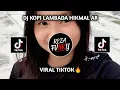 Download Lagu DJ KOPI LAMBADA HIKMAL AR YANG KALIAN CARI FYP VIRAL TIKTOK🎧🔥