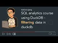 SQL analytics course with DuckDB - filtering data