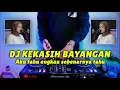 Download Lagu DJ KEKASIH BAYANGAN CAKRA KHAN REMIX VIRAL TIKTOK | AKU TAHU ENGKAU SEBENARNYA TAHU FULL BASS