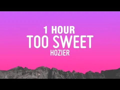Download MP3 [1 HOUR] Hozier - Too Sweet (Lyrics)
