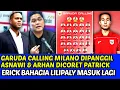 Download Lagu GARUDA CALLING MILANO DIPANGGIL❗ASNAWI \u0026 ARHAN DICORET PATRICK, ERICK BAHAGIA LILIPALY MASUK LAGI