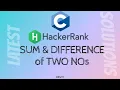 Sum and Difference of Two Numbers Hackerrank C Solutions