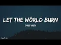 Chris Grey - LET THE WORLD BURN (Lyrics) [1HOUR]
