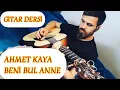 Lagu Ahmet Kaya - Beni Bul Anne Gitar Dersi |Akor+Gam+Ritim