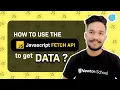 How to Use the JavaScript Fetch API to Get Data Newton School
