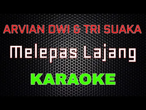Download MP3 Arvian Dwi & Tri Suaka-  Melepas Lajang [Karaoke] | LMusica