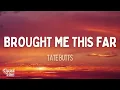 Tate Butts - Brought Me This Far (Lyrics)