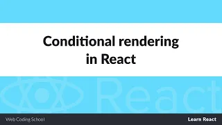 Learn React Conditional Rendering in 10 Minutes