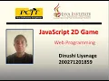 JavaScript 2D Game Development Java Institute Dinushi LIyanage