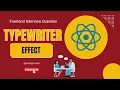 Typewriter Effect Frontend Interview Questions Mini Project ReactJS Interview Questions