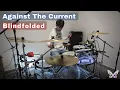 Download Lagu Blindfolded - Against The Current | Drum Cover