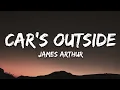 Download Lagu James Arthur - Car's Outside (Lyrics)
